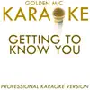Getting To Know You (In the Style of Rodgers & Hammerstein) [Karaoke Version] song lyrics