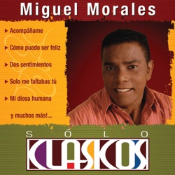 Miguel Morales - Que Me Puedas Amar
