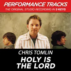 Holy Is the Lord (Performance Tracks) - EP - Chris Tomlin