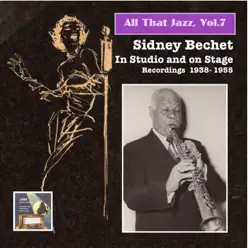 All That Jazz, Vol. 7: Sidney Bechet in Studio & On Stage - Sidney Bechet