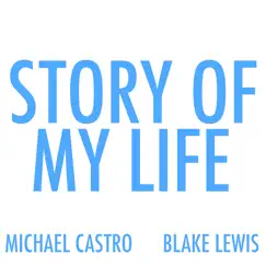 Story of My Life - Single by Michael Castro & Blake Lewis album reviews, ratings, credits