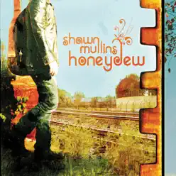 Honeydew - Shawn Mullins