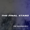 Tim Besamusca - The Final Stand