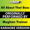 All About That Bass (Without Backing Vocals) [Karaoke Version] [Originally Performed By Meghan Trainor] - Zoom Karaoke
