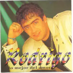 Rodrigo - Lo mejor del amor - Rodrigo