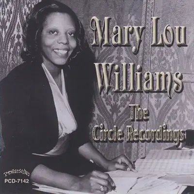 The Circle Recordings - Mary Lou Williams The Circle Recordings - Mary Lou Williams
