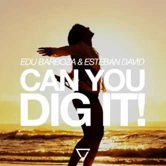 Can You Dig It! - Single by Edu Barboza & Esteban David album reviews, ratings, credits