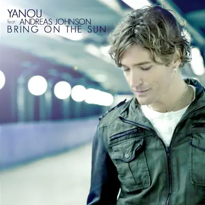Bring On the Sun (feat. Andreas Johnson) - Single - Yanou