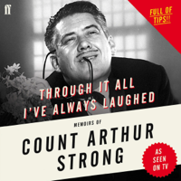 Count Arthur Strong - Through It All I've Always Laughed: Memoirs of Count Arthur Strong (Unabridged) artwork