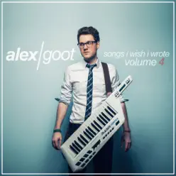 Songs I Wish I Wrote, Vol. 4 - Alex Goot