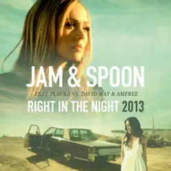 Right In the Night 2013 (Remixes) [Plavka vs. David May & Amfree] - Jam  Spoon