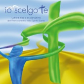 Io scelgo te (Canti di lode e di adorazione del Rinnovamento nello Spirito Santo) artwork