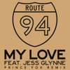 Route 94  feat. Jess Glynne - My Love (Prince Fox Remix)