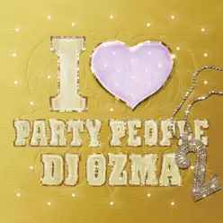 I Love Party People 2 - DJ Ozma