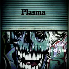 Plasma - Single by Bibster Beats, Twisted Insane & Dez Looca album reviews, ratings, credits