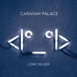 Lone Digger - Single - Caravan Palace