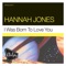 I Was Born to Love You - Hannah Jones lyrics