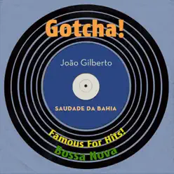 Saudade da Bahia (Famous For Hits! Bossa Nova) - João Gilberto