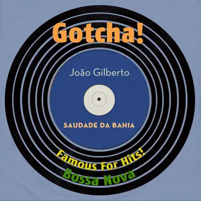 Saudade da Bahia (Famous For Hits! Bossa Nova) - João Gilberto