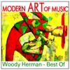 Modern Art of Music: Woody Herman - Best Of