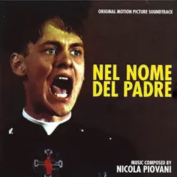 Nel Nome Del Padre (original motion picture soundtrack - definitive edition - digitally remastered) - Nicola Piovani Nel Nome Del Padre (original motion picture soundtrack - definitive edition - digitally remastered) - Nicola Piovani