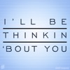 I'll Be Thinkin 'Bout You (Calvin Harris feat. Ayah Marar Cover) - Single