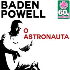 O Astronauta (Remastered) - Single - Baden Powell O Astronauta (Remastered) - Single - Baden Powell
