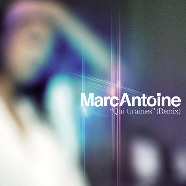 Qui tu aimes (remix) - EP - Marc Antoine