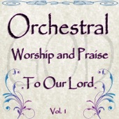 Orchestral Worship and Praise to Our Lord, Vol. 1 artwork