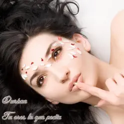 Tu Eres Lo Que Pedia - Single - Durban Tu Eres Lo Que Pedia - Single - Durban