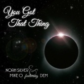 Noah Silver - You Got That Thing (Alternate Version) [feat. DEM]