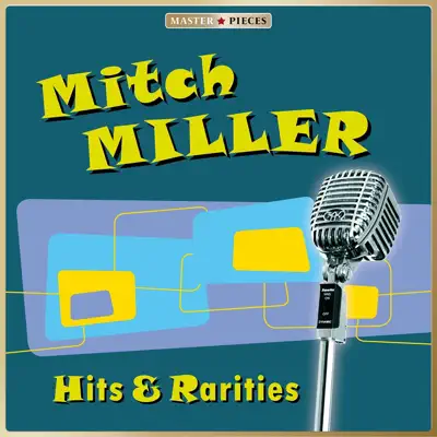 Masterpieces Presents Mitch Miller: Hits & Rarities (36 Tracks) - Mitch Miller Masterpieces Presents Mitch Miller: Hits & Rarities (36 Tracks) - Mitch Miller