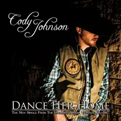 Dance Her Home - Single - Cody Johnson Dance Her Home - Single - Cody Johnson