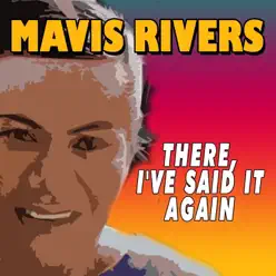 There, I've Said It Again - Mavis Rivers There, I've Said It Again - Mavis Rivers