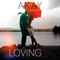 Loving You - Akay lyrics