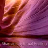 Shamanic Spiritual Healing - Relaxation Meditation Music Soothing Sounds, New Age Shamanic Drumming & Throat Singing for Mind Relaxation & Ashtanga Yoga album lyrics, reviews, download