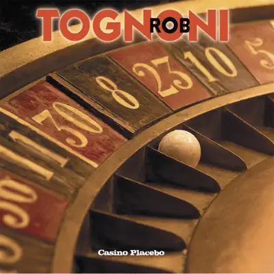 Casino Placebo - Rob Tognoni