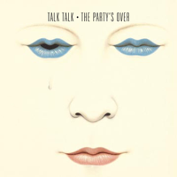 Talk Talk - The Party's Over artwork