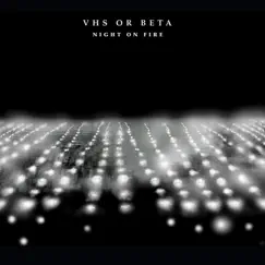 Night On Fire by VHS or Beta album reviews, ratings, credits