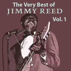 The Very Best of Jimmy Reed, Vol. 1 - Jimmy Reed