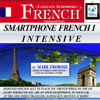 Smartphone French 1 Intensive: 5 Hours of Intense Portable French Audio Instruction (English and French Edition) (Unabridged) - Mark Frobose