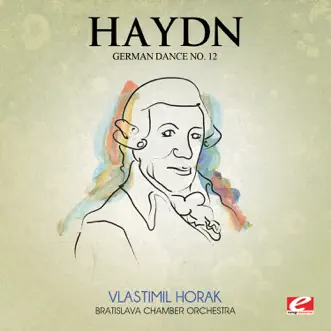 Haydn: German Dance No. 12 in D Major (Remastered) - Single by Bratislava Chamber Orchestra & Vlastimil Horak album reviews, ratings, credits