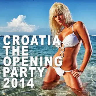 Croatia the Opening Party 2014 by Various Artists album reviews, ratings, credits