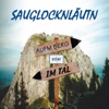 Sauglocknläutn - Aufm Berg oda im Tal