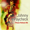 Please Release Me - Johnny Paycheck