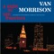 Van Morrison - Have I Told Yoy Lately That I Love You