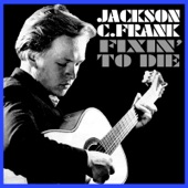Jackson C. Frank - I Don't Want To Love You No More