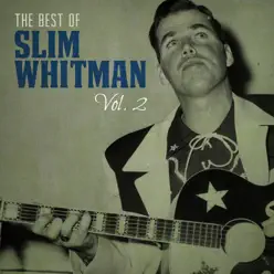 The Best of Slim Whitman, Vol. 2 - Slim Whitman
