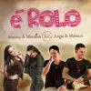É Rolo (feat. Jorge & Mateus) - Single album lyrics, reviews, download