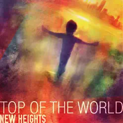 Top of the World - Single - New Heights Top of the World - Single - New Heights